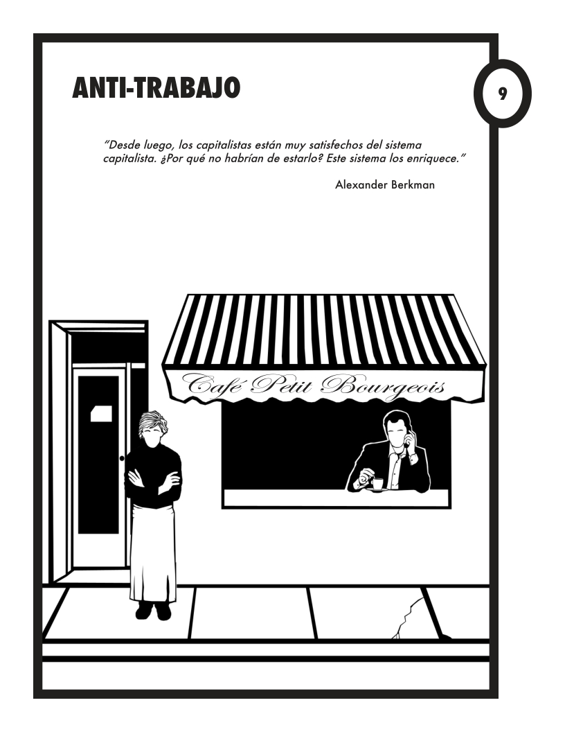 ANTI-TRABAJO “Desde lvego, los capitalistas estdn muy satisfechos del sistema capitalista. 3Por qué no habrian de estarlo? Este sistema los enriquece.” Alexander Berkman N